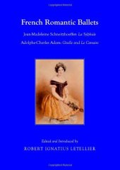 book French Romantic Ballets: Jean-Madeleine Schneitzhoeffer, La Sylphide Adolphe-Charles Adam, Giselle and Le Corsaire