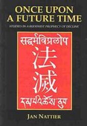 book Once upon a future time : studies in a Buddhist prophecy of decline