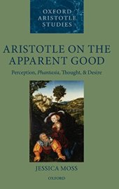 book Aristotle on the Apparent Good: Perception, Phantasia, Thought, and Desire