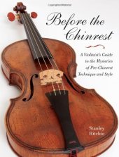 book Before the Chinrest: A Violinist's Guide to the Mysteries of Pre-Chinrest Technique and Style