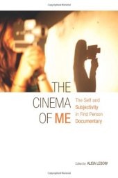 book The Cinema of Me: The Self and Subjectivity in First Person Documentary