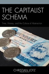 book The Capitalist Schema: Time, Money, and the Culture of Abstraction