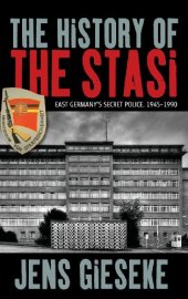 book The History of the Stasi: East Germany's Secret Police, 1945-1990