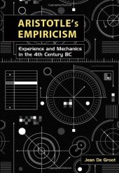 book Aristotle's Empiricism: Experience and Mechanics in the 4th Century B.C.