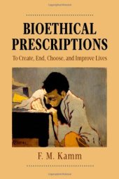 book Bioethical Prescriptions: To Create, End, Choose, and Improve Lives