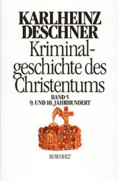 book Kriminalgeschichte des Christentums - Das 9. und 10. Jahrhundert