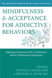 book Mindfulness and Acceptance for Addictive Behaviors: Applying Contextual CBT to Substance Abuse and Behavioral Addictions