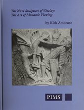 book The Nave Sculpture of Vézelay: The Art of Monastic Viewing