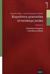 book Kognitivna gramatika hrvatskoga jezika. Knjiga prva. Imenska sintagma i sintaksa padeža.