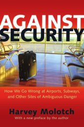 book Against Security: How We Go Wrong at Airports, Subways, and Other Sites of Ambiguous Danger