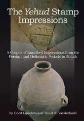 book The Yehud Stamp Impressions: A Corpus of Inscribed Impressions from the Persian and Hellenistic Periods in Judah