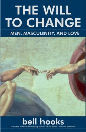 book The Will to Change: Men, Masculinity, and Love