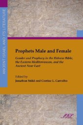 book Prophets Male and Female: Gender and Prophecy in the Hebrew Bible, the Eastern Mediterranean, and the Ancient Near East