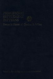 book Prehistoric Settlement Patterns: Essays in Honor of Gordon R. Willey