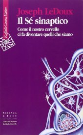 book Il Sé sinaptico. Come il nostro cervello ci fa diventare quelli che siamo