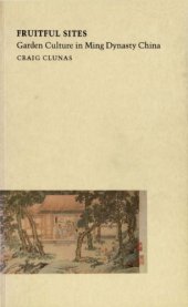 book Fruitful Sites: Garden Culture in Ming Dynasty China