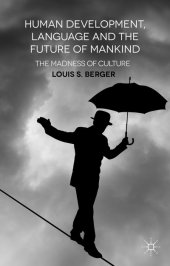 book Human Development, Language and the Future of Mankind: The Madness of Culture