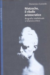 book Nietzsche, il ribelle aristocratico. Biografia intellettuale e bilancio critico