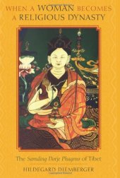 book When a Woman Becomes a Religious Dynasty: The Samding Dorje Phagmo of Tibet