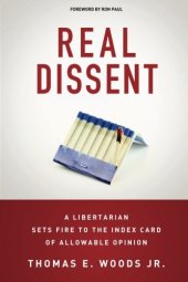 book Real Dissent: A Libertarian Sets Fire to the Index Card of Allowable Opinion