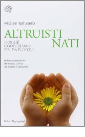 book Altruisti nati. Perché cooperiamo fin da piccoli