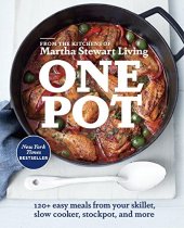 book One Pot: 120+ Easy Meals from Your Skillet, Slow Cooker, Stockpot, and More