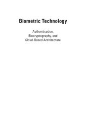 book Biometric Technology: Authentication, Biocryptography, and Cloud-Based Architecture