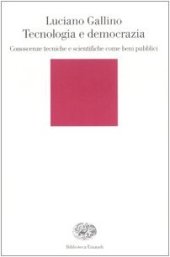 book Tecnologia e democrazia. Conoscenze tecniche e scientifiche come beni pubblici