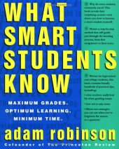 book What Smart Students Know: Maximum Grades. Optimum Learning. Minimum Time.