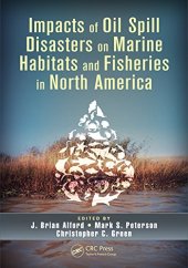 book Impacts of Oil Spill Disasters on Marine Habitats and Fisheries in North America