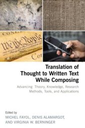 book Translation of thought to written text while composing : advancing theory, knowledge, research methods, tools, and applications