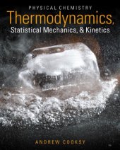 book Physical chemistry : thermodynamics, statistical mechanics & kinetics