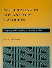 book Participating in explanatory dialogues : interpreting and responding to questions in context