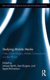 book Studying mobile media : cultural technologies, mobile communication, and the iPhone