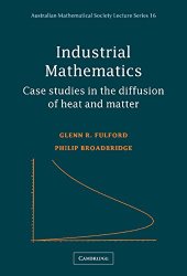 book Industrial mathematics : case studies in the diffusion of heat and matter