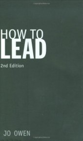 book How to lead : what you actually need to do to manage, lead and succeed