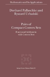 book Pairs of Compact Convex Sets: Fractional Arithmetic with Convex Sets