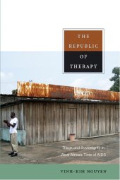 book The Republic of Therapy: Triage and Sovereignty in West Africa’s Time of AIDS