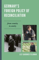 book Germany's foreign policy of reconciliation : from enmity to amity