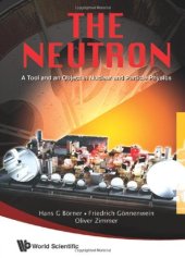 book The Neutron : a Tool and an Object in Nuclear and Particle Physics