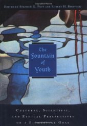 book The fountain of youth : cultural, scientific, and ethical perspectives on a biomedical goal