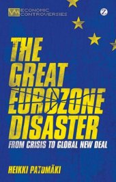 book The Great Eurozone Disaster : From Crisis to Global New Deal