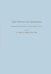 book Linear Operators and Approximation / Lineare Operatoren und Approximation: Proceedings of the Conference held at the Oberwolfach Mathematical Research Institute, Black Forest, August 14–22, 1971 / Abhandlungen zur Tagung im Mathematischen Forschungsinstit