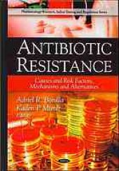 book Antibiotic resistance : causes and risk factors, mechanisms and alternatives