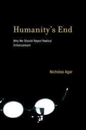 book Humanity's end : why we should reject radical enhancement