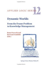 book Dynamic Worlds: From the Frame Problem to Knowledge Management