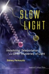 book Slow light : invisibility, teleportation and other mysteries of light