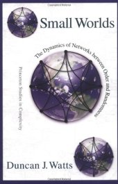 book Small worlds : the dynamics of networks between order and randomness