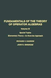 book Fundamentals of the Theory of Operator Algebras: Special Topics Volume III Elementary Theory—An Exercise Approach