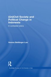 book (Un) Civil Society and Political Change in Indonesia: A Contested Arena